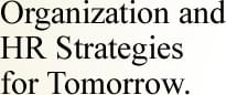 Organization and HR Strategies for Tomorrow.